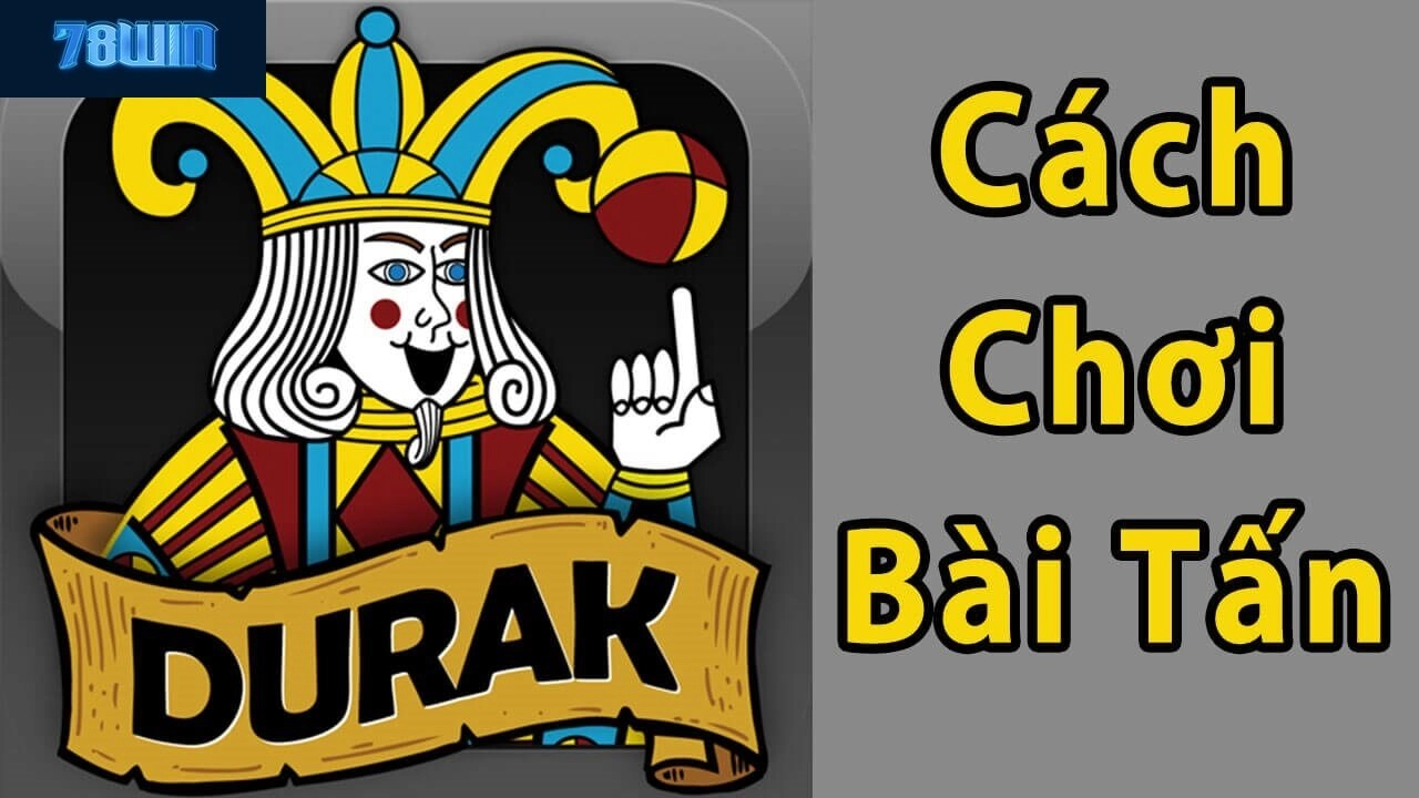 Cách chơi Bài Tấn 78win cơ bản